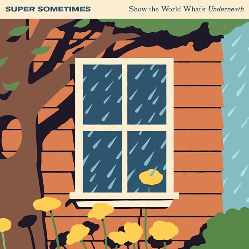 SUPER SOMETIMES - SHOW THE WORLD WHAT'S UNDERNEATH (CD)