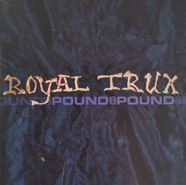 ROYAL TRUX - POUND POUND