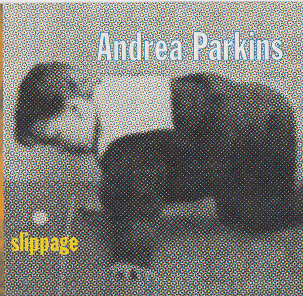 PARKINS, ANDREA - SLIPPAGE