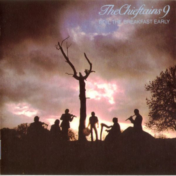 CHIEFTAINS - BOIL THE BREAKFAST EARLY