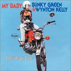 GREEN, BUNKY & WYNTON KELLY - MY BABY