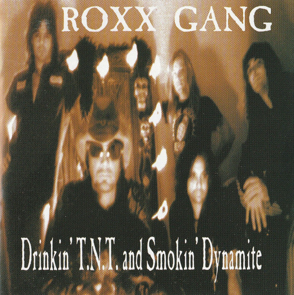 ROXX GANG - DRINKIN' T.N.T. & SMOKIN' DYNAMITE