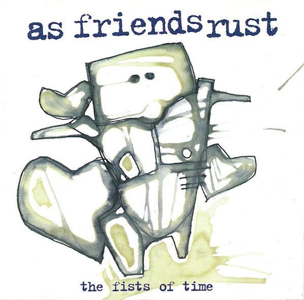 AS FRIENDS RUST - FIST OF TIME