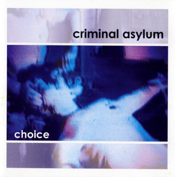 CRIMINAL ASYLUM - CHOICE