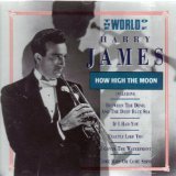JAMES, HARRY - THE WORLD OF HARRY JAMES / HOW HIGH THE MOON