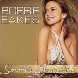 EAKES, BOBBIE - SOMETHING BEAUTIFUL