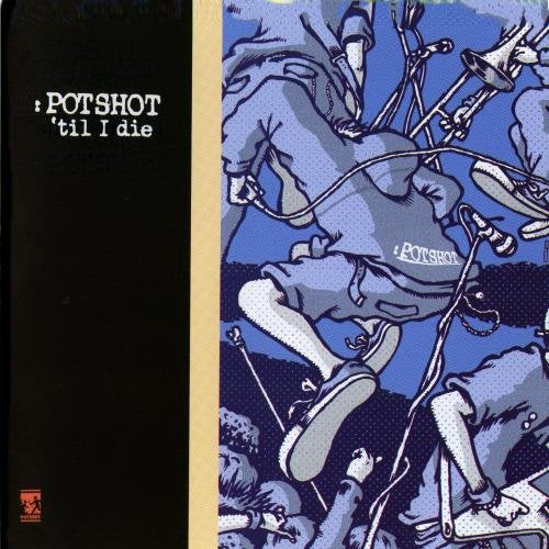 POTSHOT - TILL I DIE