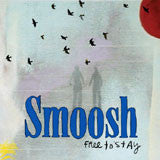SMOOSH - FREE TO STAY