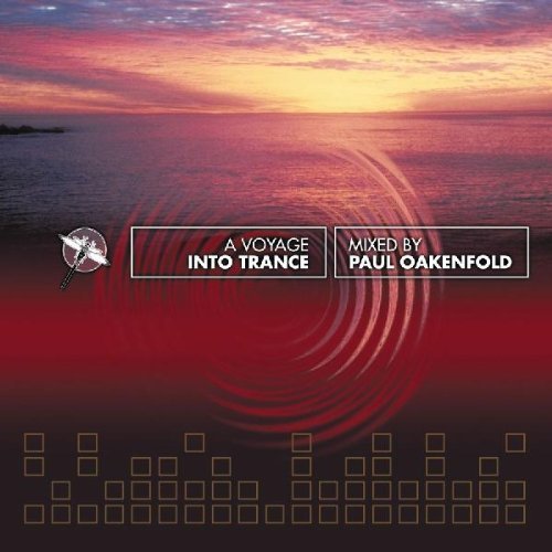 OAKENFOLD, PAUL - A VOYAGE INTO TRANCE