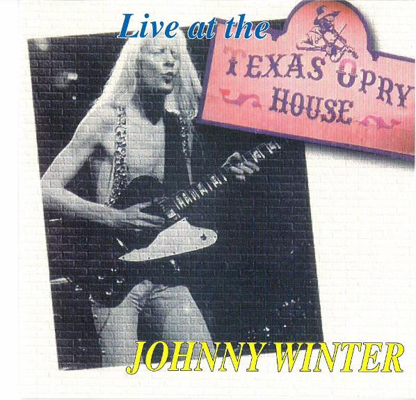 WINTER, JOHNNY - LIVE AT THE TEXAS OPRY HOUSE