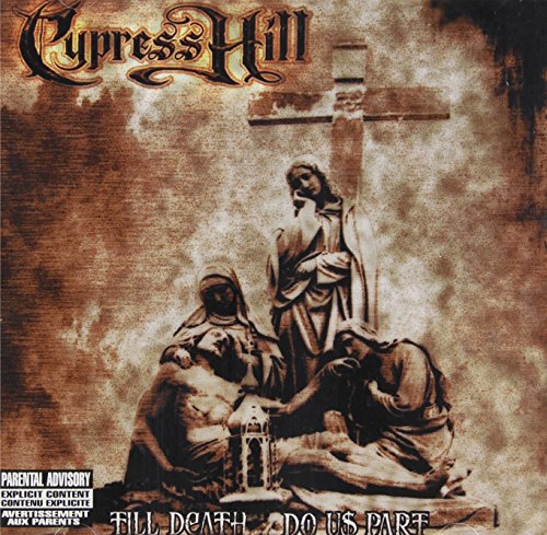 CYPRESS HILL - TILL DEATH DO US PART