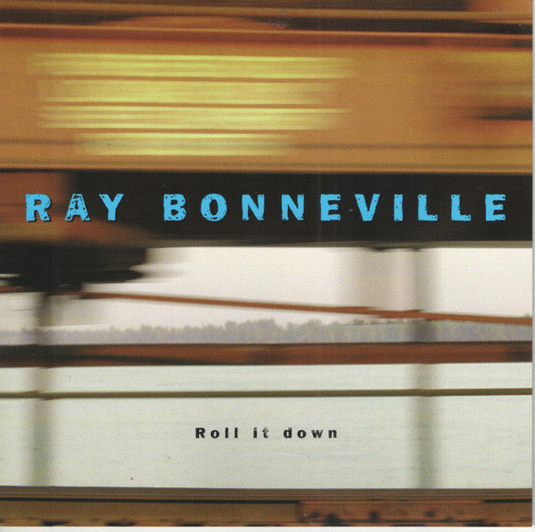 BONNEVILLE, RAY - ROLL IT DOWN
