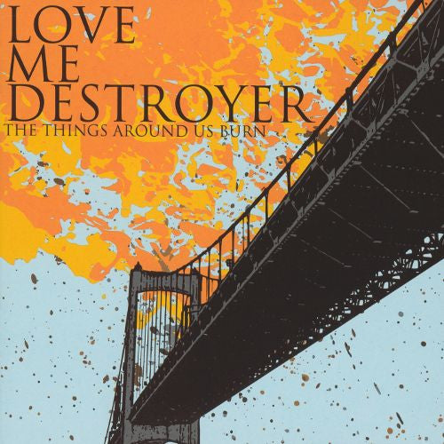 LOVE ME DESTROYER - THINGS AROUND US BURN