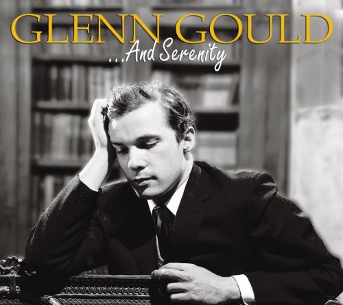 GOULD, GLENN - ...AND SERENITY