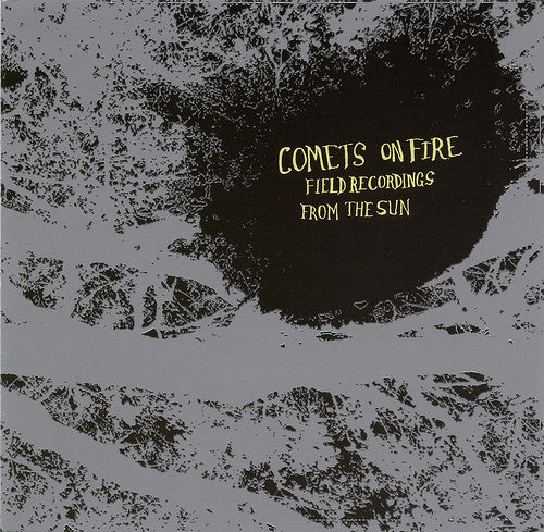 COMETS ON FIRE - FIELD RECORDINGS FROM THE SUN