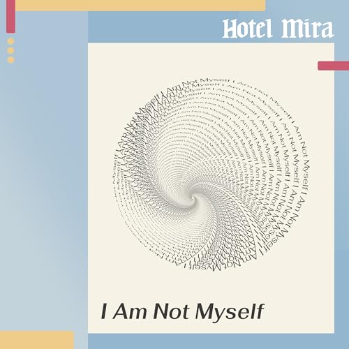 HOTEL MIRA - I AM NOT MYSELF (VINYL)