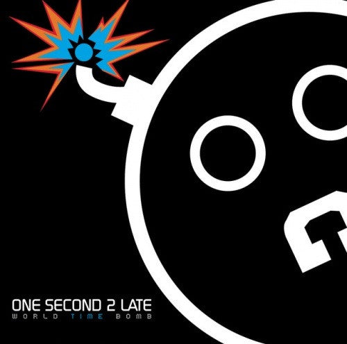 ONE SECOND 2 LATE - WORLD TIME BOMB