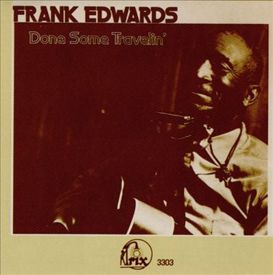 EDWARDS, FRANK - DONE SOME TRAVELIN'