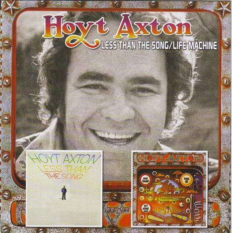 AXTON, HOYT - LESS THAN THE SONG/LIFE MACHINE
