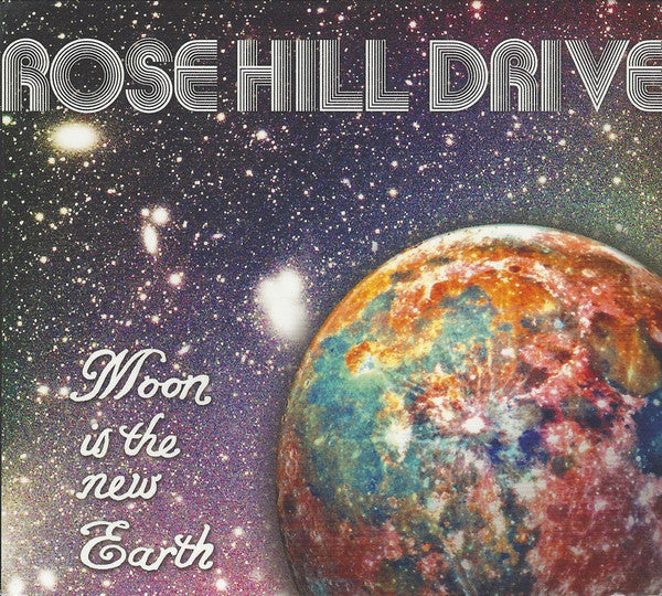 ROSE HILL DRIVE - MOON IS THE NEW EARTH