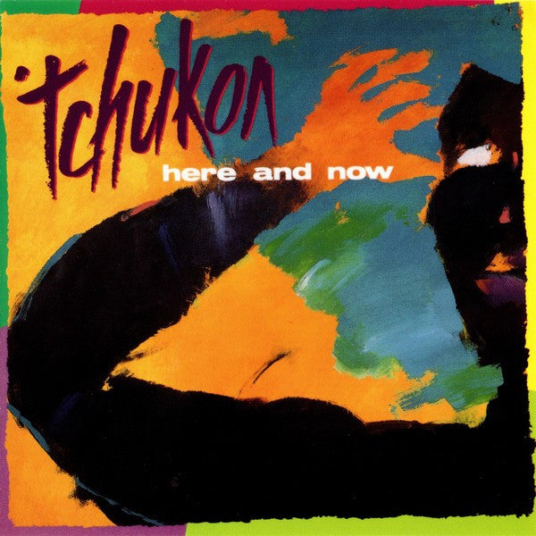 TCHUKON - HERE & NOW