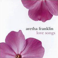 FRANKLIN, ARETHA - LOVE SONGS (2001 RELEASE)