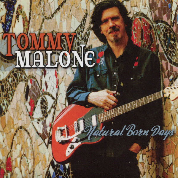 MALONE, TOMMY - NATURAL BORN DAYS
