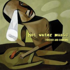 HOT WATER MUSIC - FOREVER & COUNTING
