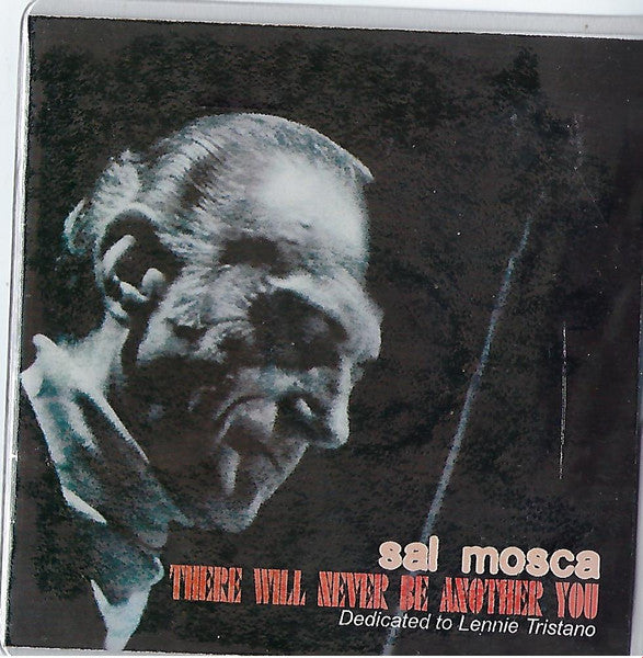 MOSCA, SAL - THERE WILL NEVER BE ANOTHER...