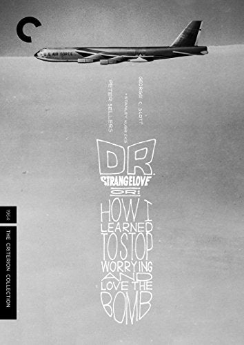 DR. STRANGELOVE, OR: HOW I LEARNED TO STOP WORRYING AND LOVE THE BOMB