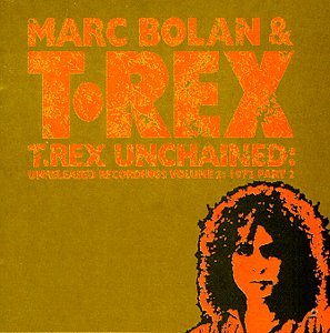 T. REX - UNCHAINED: UNRELEASED RECORDINGS, VOL 2