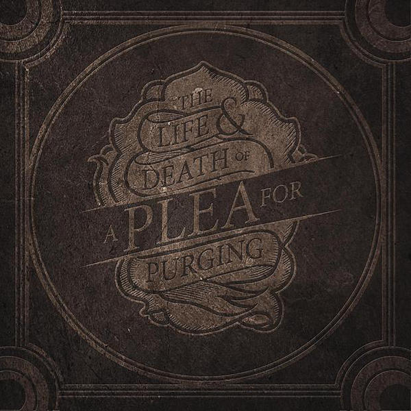 A PLEA FOR PURGING - LIFE & DEATH OF