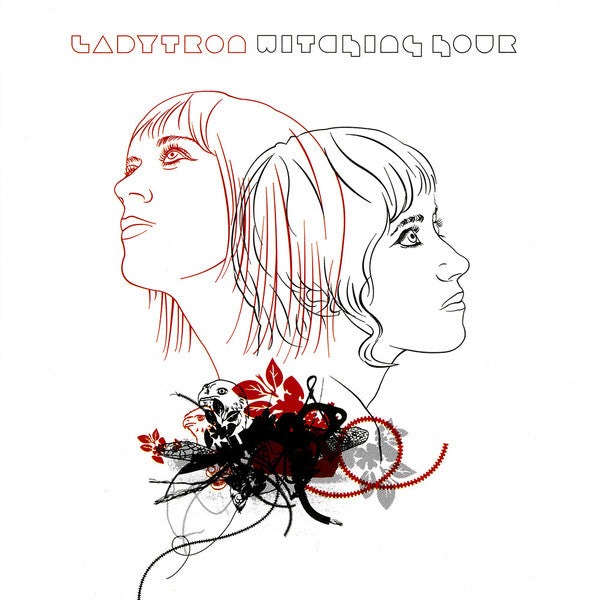 LADYTRON - WITCHING HOUR (BONUS TRACKS 2011)