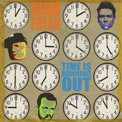 FARM FRESH - TIME IS RUNNING OUT