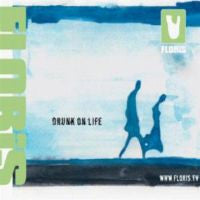 FLORIS - DRUNK ON LIFE