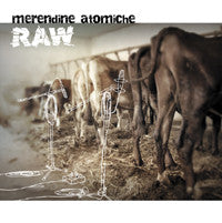 MERENDINE ATOMICHE - RAW