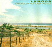 LAROCA - FRIENDS IN FAR AWAY PLACES