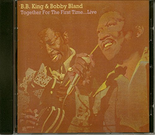 KING, B.B. & BOBBY BLAND - TOGETHER FOR THE FIRST TIME... LIVE