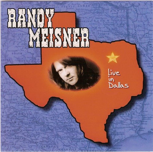 MEISNER, RANDY - LIVE IN DALLAS (REMASTERED)