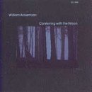 ACKERMAN, WILLIAM - CONFERRING WITH THE MOON: PIECES FOR GUITAR