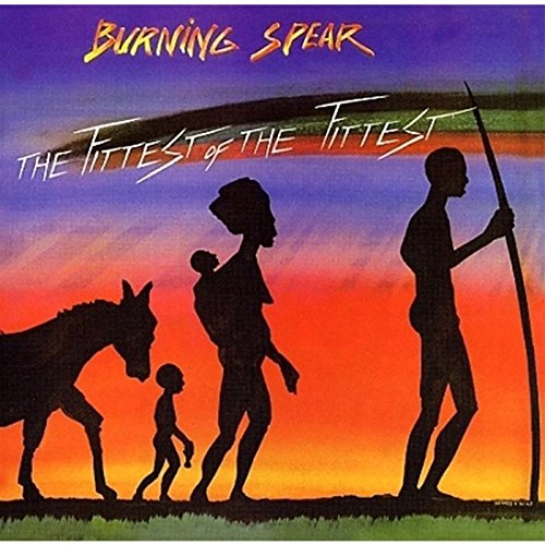 BURNING SPEAR - NEW BURNING SPEAR - FITTEST OF THE FITTEST (CD)