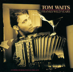 WAITS, TOM - FRANKS WILD YEARS (REMASTERED)