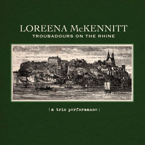 MCKENNITT, LOREENA - TROUBADOURS ON THE RHINE