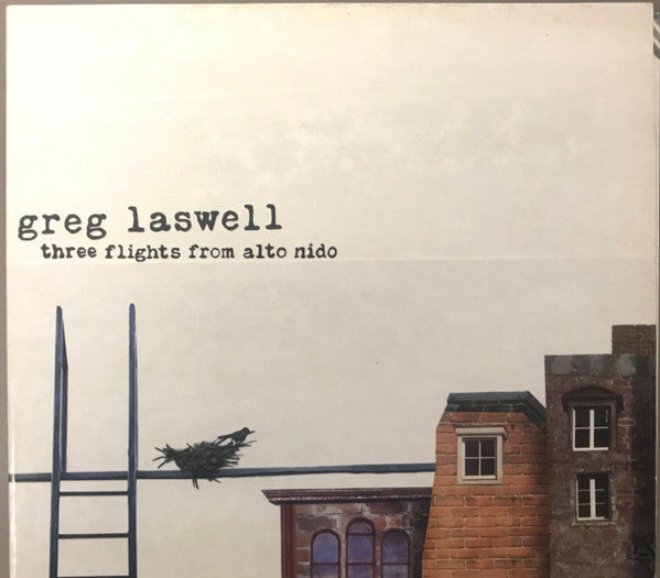LASWELL, GREG - THREE FLIGHTS FROM ALTO NIDO