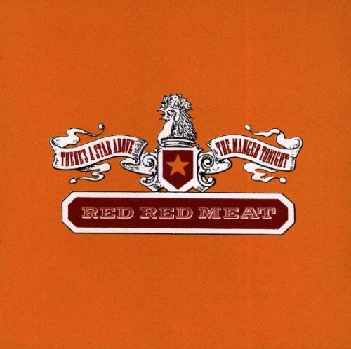 RED RED MEAT - THERE'S A STAR ABOVE THE MANGER TONIGHT