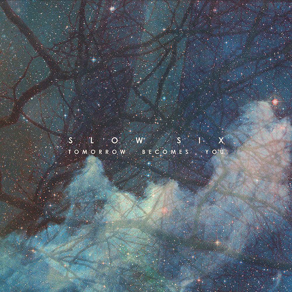 SLOW SIX - TOMORROW BECOMES YOU