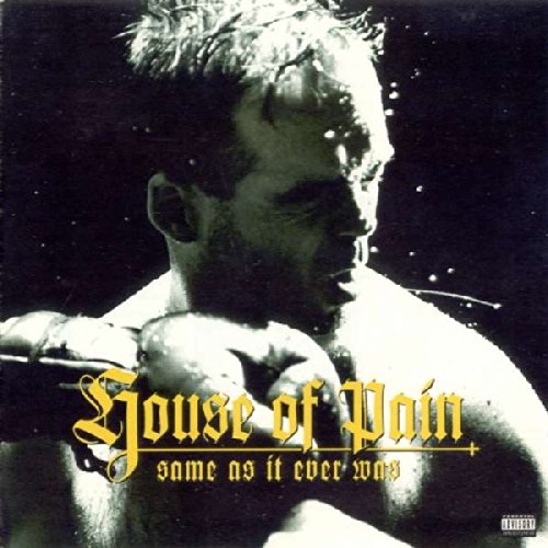 HOUSE OF PAIN - SAME AS IT EVER WAS