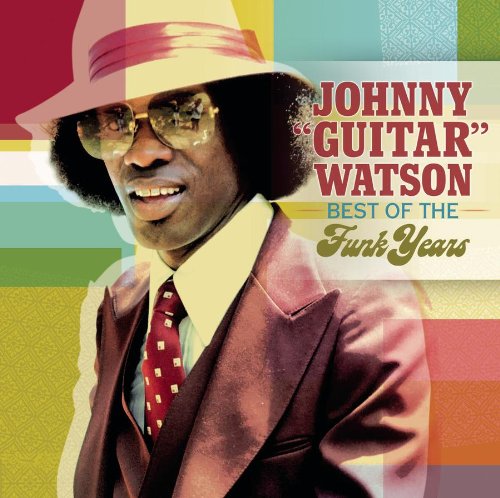 JOHNNY "GUITAR" WATSON - THE BEST OF THE FUNK YEARS