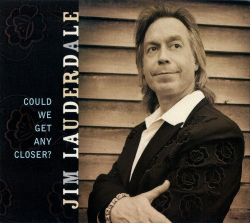 LAUDERDALE, JIM - COULD WE GET ANY CLOSER?