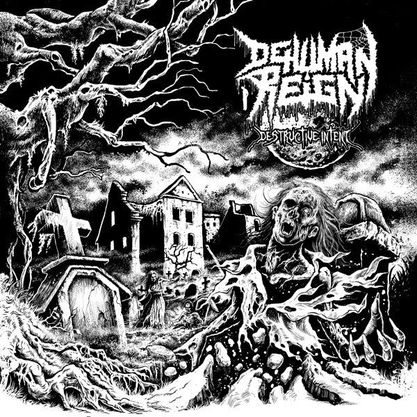 DEHUMAN REIGN - DESTRUCTIVE INTENT